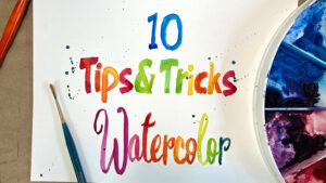 10 Watercolor Tips and Tricks